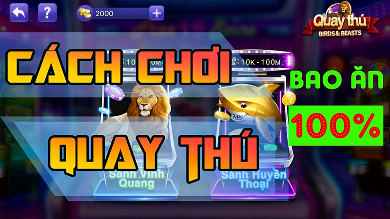 Quay thú - Game rinh quà lớn hấp dẫn, đổi thưởng cực khủng Cơ hội thắng lớn với tỷ lệ trả thưởng cao trong game nổ hũ hình thức quay thưởng