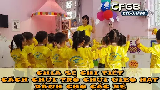 Cách chơi trò chơi gieo hạt nảy mầm Cf68 hướng dẫn bạn