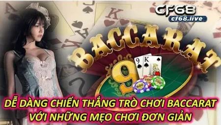Trò Chơi Baccarat Dễ Dàng Chiến Thắng Với Những Mẹo Chơi Đơn Giản 1