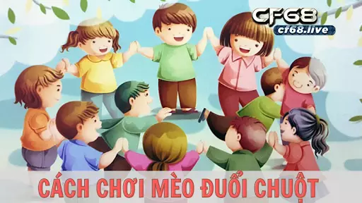 Cách chơi trò chơi mèo đuổi chuột Hướng dẫn chi tiết mới nhất năm 2022