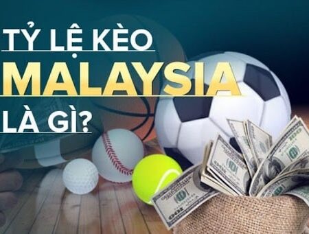 Tỷ lệ cược Mã Lai: Cách tính và kinh nghiệm bắt kèo hiệu quả