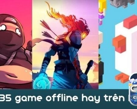 Game offline hay cho Android: Trải nghiệm hay không cần mạng