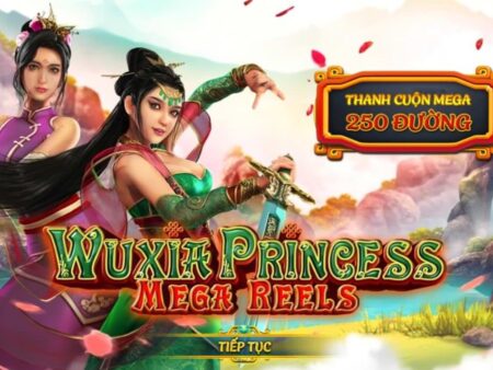 Game slot wuxia princess mega reels: Thế giới võ hiệp hấp dẫn